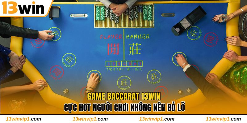Khám phá game Baccarat 13WIN cực hot